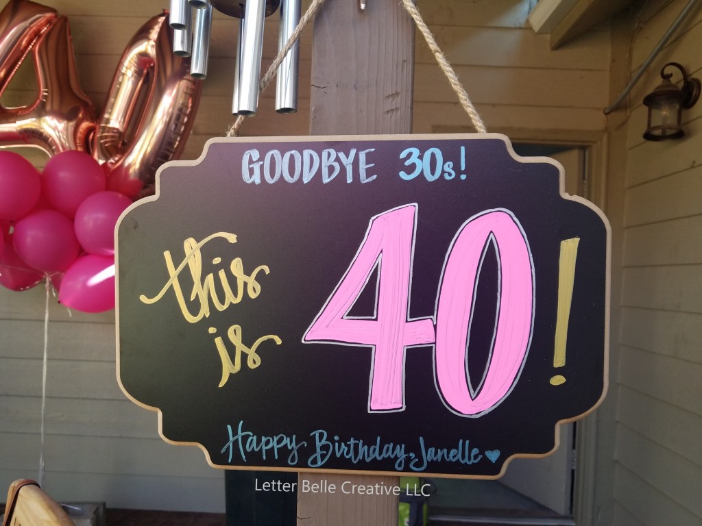 Black chalkboard with colorful hand lettering: Goodbye 30s! This is 40! Happy birthday, Janelle

Letter Belle Creative