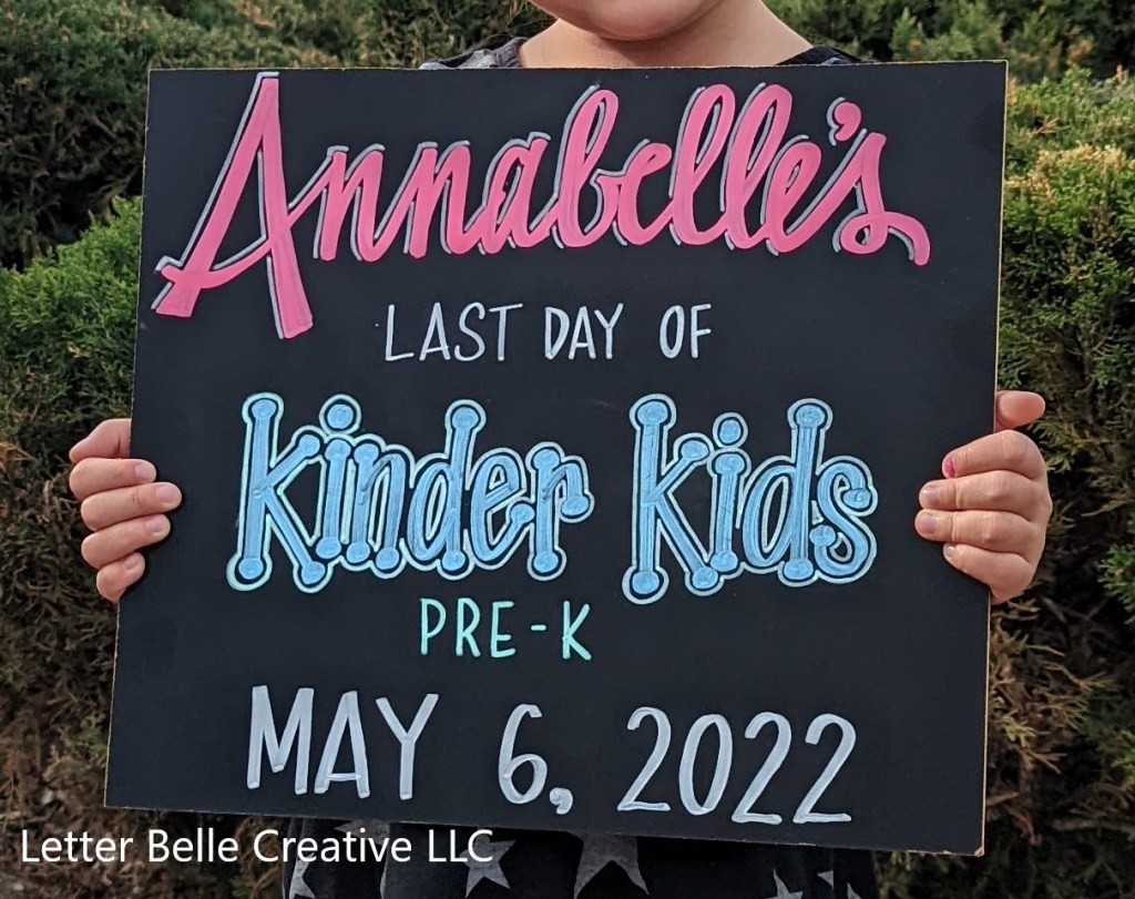 Chalkboard with colorful hand lettering for last day of school: Annabelle's last day of kinder kids pre-k. May 6, 2022

Letter Belle Creative